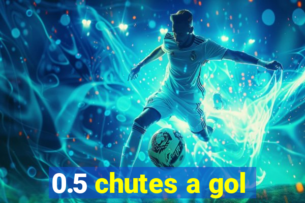 0.5 chutes a gol